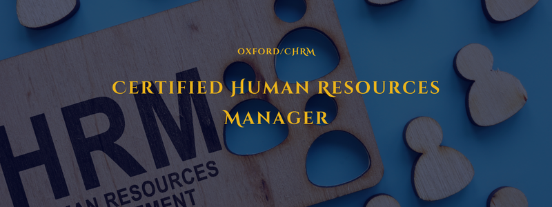 Certified Human Resources Manager (CHRM)